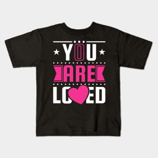 You Are Loved Kids T-Shirt